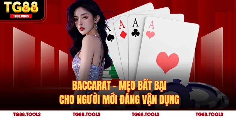 Baccarat - Mẹo Bất Bại Cho Người Mới Đáng Vận Dụng