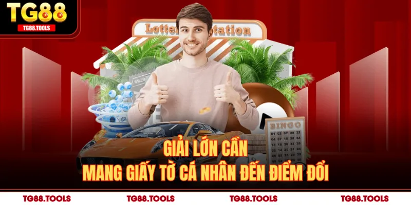 Giải lớn cần mang giấy tờ cá nhân đến điểm đổi