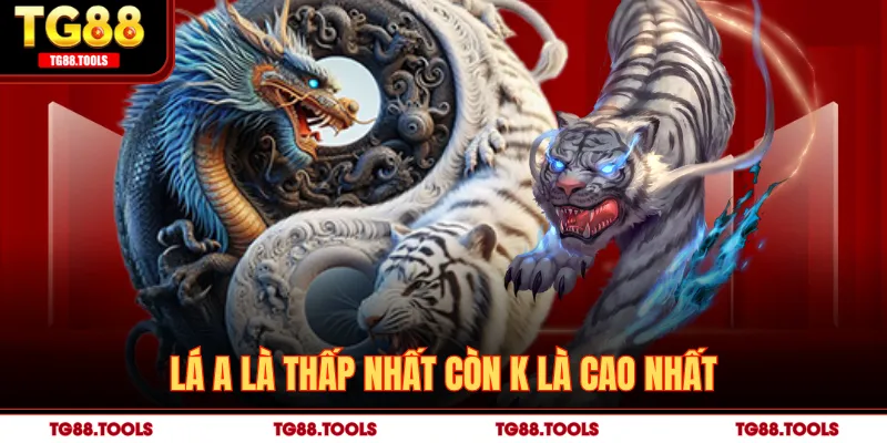Lá A là thấp nhất còn K là cao nhất